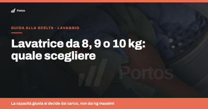Lavatrice da 8, 9 o 10 kg: quale capacità scegliere