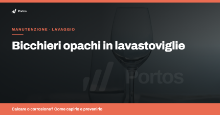 Bicchieri opachi in lavastoviglie: cause e rimedi