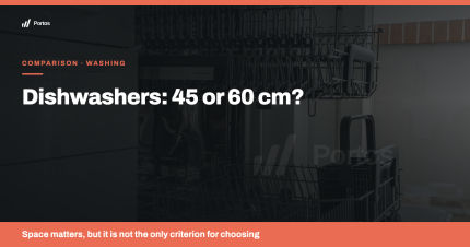 45 or 60 cm dishwashers: which one is really right for you